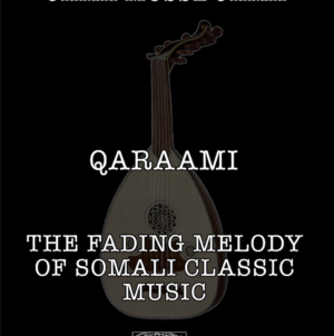 QARAAMI – the fading melody of Somali classical music